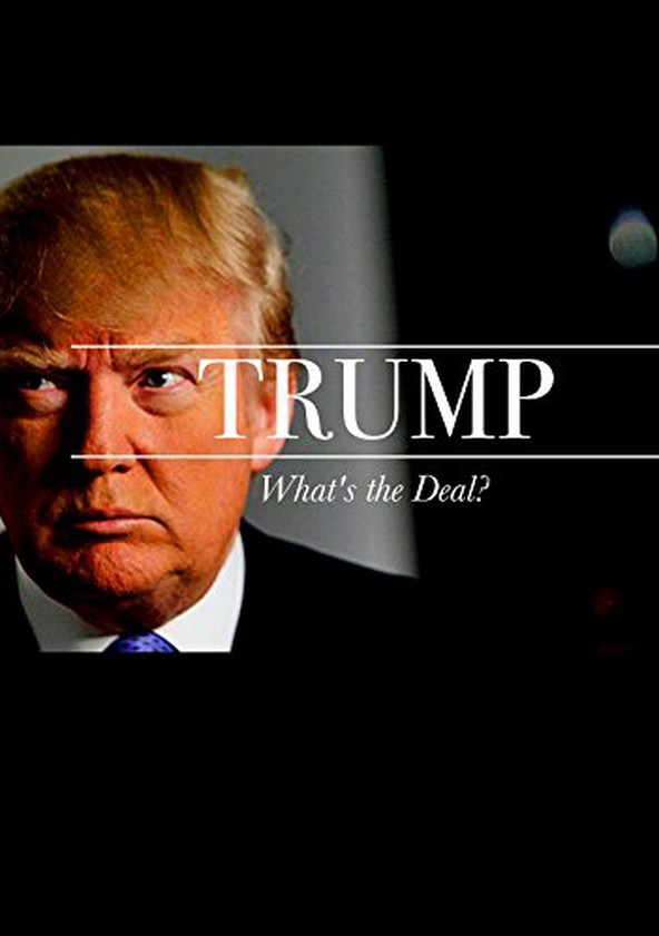 película Trump: What's The Deal?