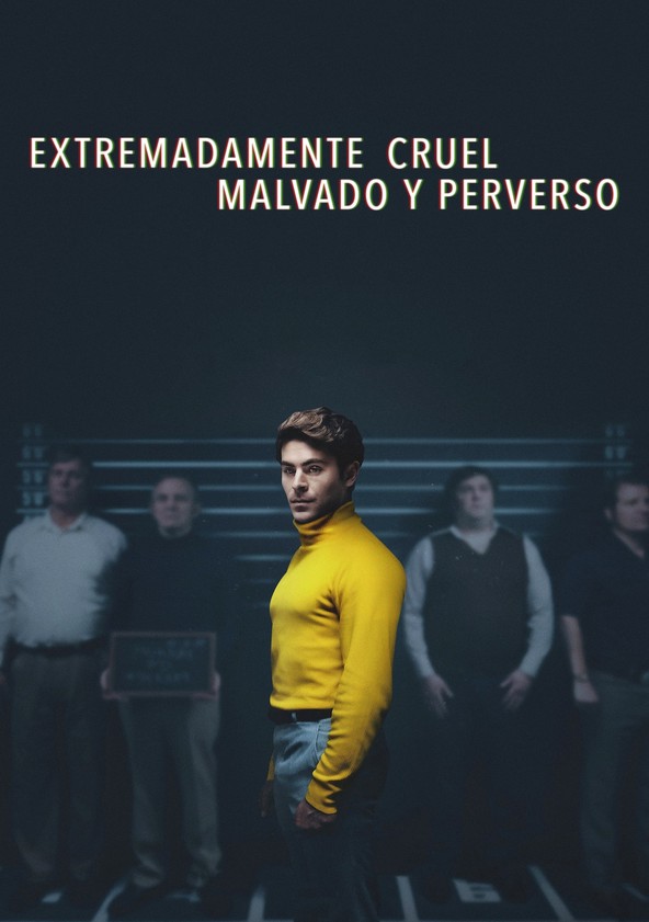 película Extremadamente cruel, malvado y perverso