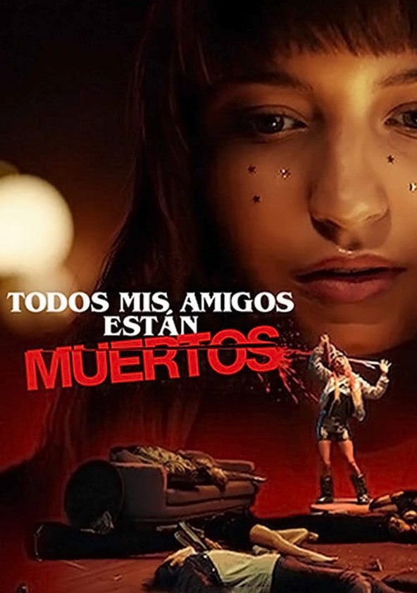 película Todos mis amigos están muertos