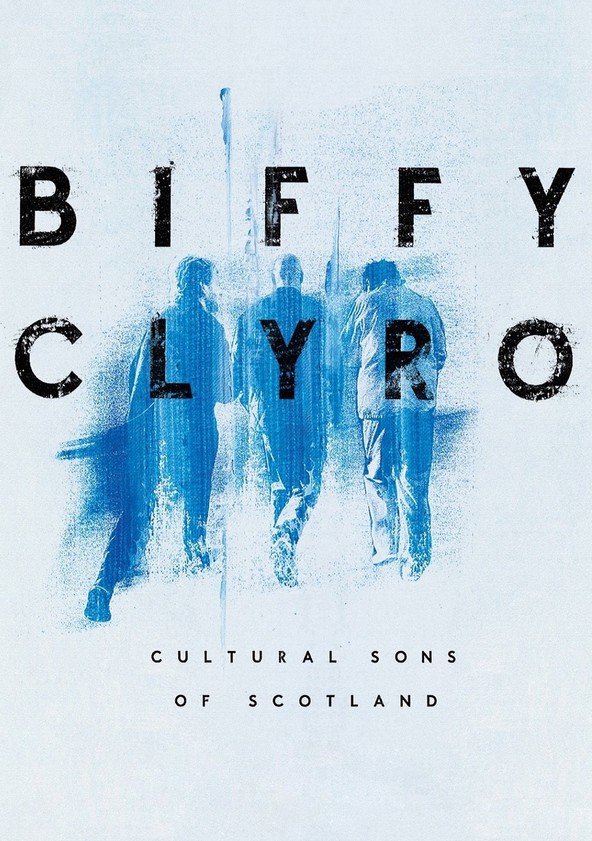 película Biffy Clyro: Cultural Sons of Scotland