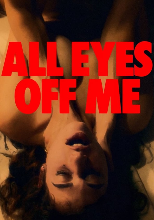 película All Eyes Off Me