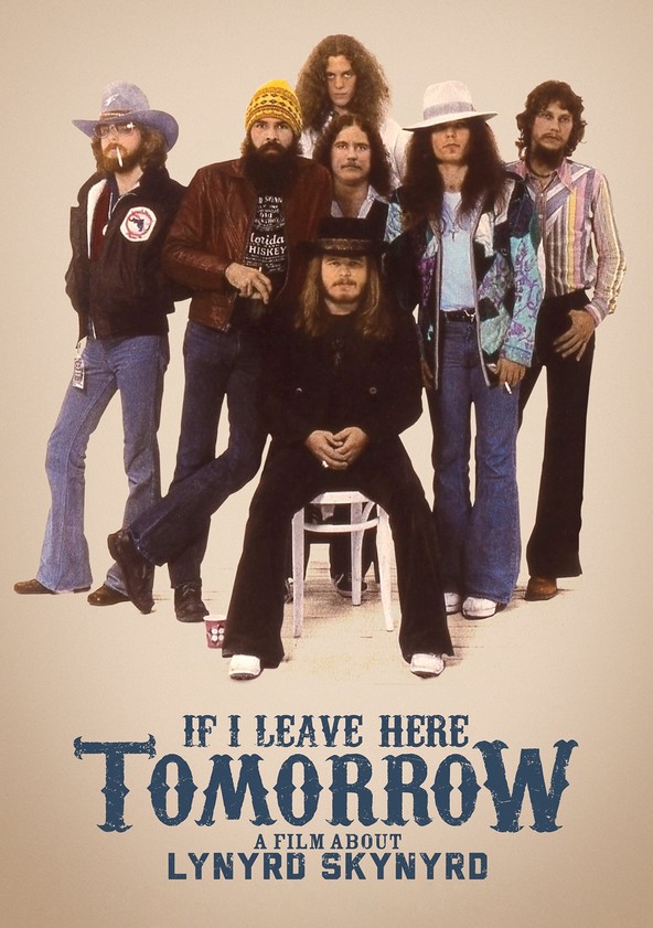 película If I Leave Here Tomorrow: A Film About Lynyrd Skynyrd