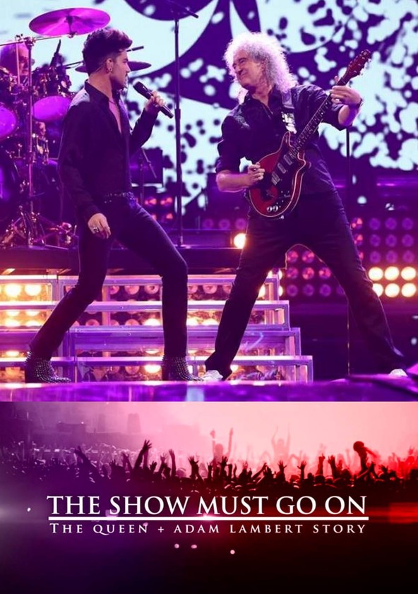 película The Show Must Go On: The Queen + Adam Lambert Story